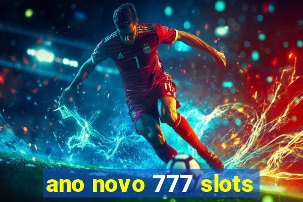 ano novo 777 slots